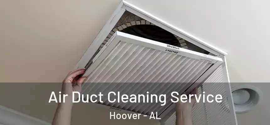Air Duct Cleaning Service Hoover - AL