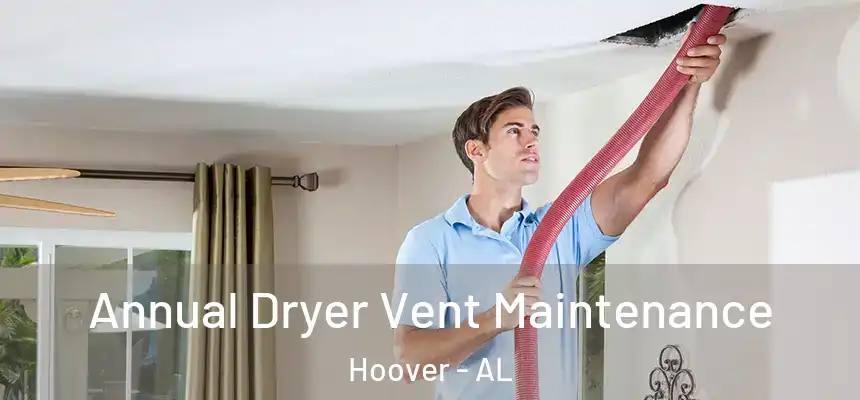  Annual Dryer Vent Maintenance Hoover - AL