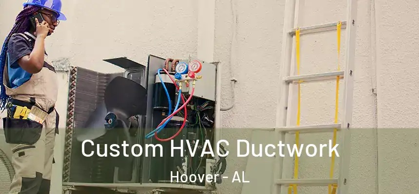 Custom HVAC Ductwork Hoover - AL