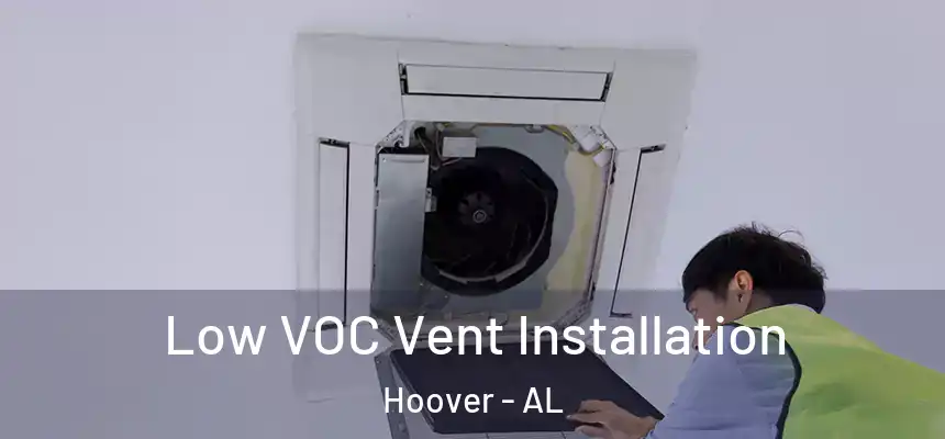 Low VOC Vent Installation Hoover - AL