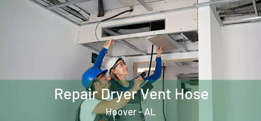 Repair Dryer Vent Hose Hoover - AL