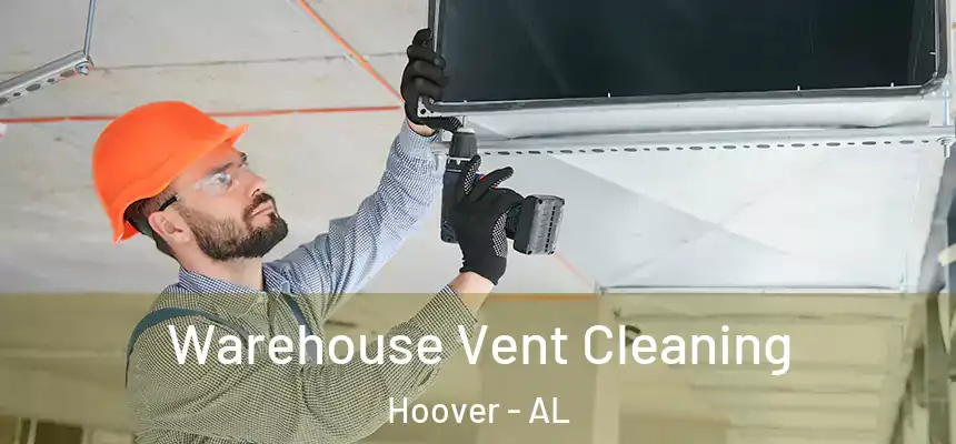 Warehouse Vent Cleaning Hoover - AL
